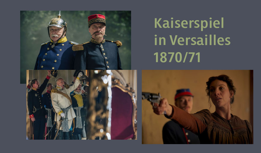 Zum ZDF-Dokudrama „Kaiserspiel in Versailles 1870/71“
