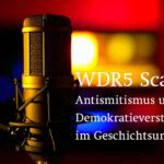 WDR5 Scala - Antisemitismus und Demokratieverständnis