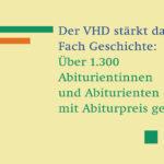 Der VHD stärkt das Fach Geschichte: Über 1.300 Abiturientinnen und Abiturienten mit Abiturpreis geehrt.